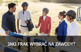 JAKI FRAK WYBRAĆ NA ZAWODY? - Equishop