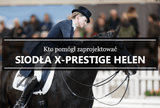 Kto pomógł zaprojektować Siodła X-Prestige Helen - Equishop